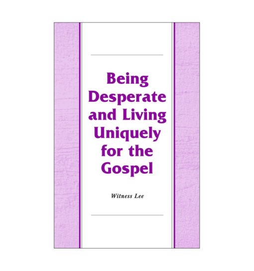 Being Desperate and Living Uniquely for the Gospel