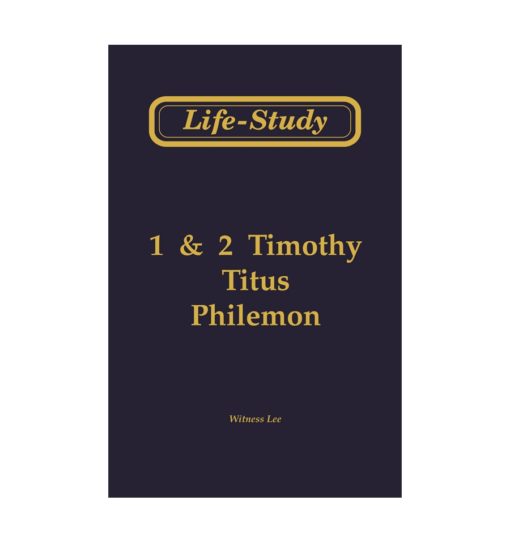 Life-Study of 1 & 2 Timothy, Titus, Philemon