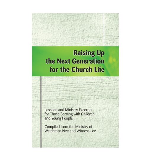 Raising Up the Next Generation for the Church Life
