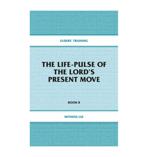 Elders' Training, Book 08: The Life-Pulse of the Lord's Present Move